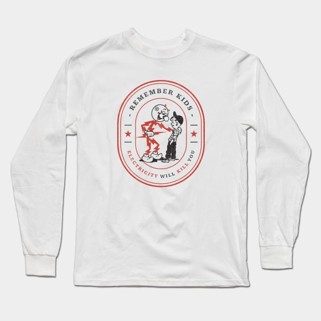 Remember kids, electricity will kill you - modern vintage logo Long Sleeve T-Shirt by BodinStreet